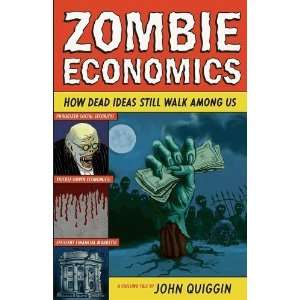  Zombie Economics How Dead Ideas Still Walk among Us (New 