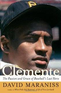   Reviews Clemente The Passion and Grace of Baseballs Last Hero