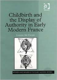 Childbirth and the Display of Authority in Early Modern France 