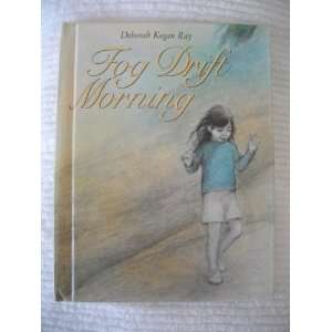   Fog Drift Morning Deborah Kogan Ray, Ellen Weiss Illustrations Books