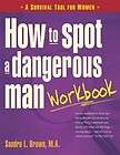 How to Spot a Dangerous Man Workbook A Survival Guide