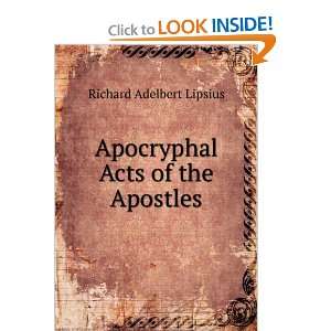 Apocryphal Acts of the Apostles Richard Adelbert Lipsius Books