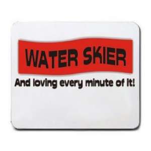  WATER SKIER And loving every minute of it Mousepad Office 