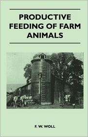Productive Feeding Of Farm Animals, (1446510042), F. W. Woll 