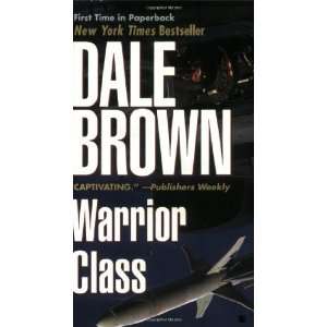  Warrior Class [Mass Market Paperback] Dale Brown Books