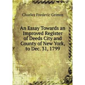An Essay Towards an Improved Register of Deeds City and County of New 