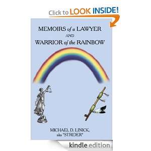 MEMOIRS of a LAWYER AND WARRIOR of the RAINBOW MICHAEL D. LINICK aka 