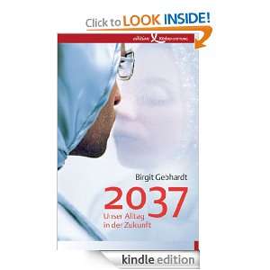 2037 Unser Alltag in der Zukunft (German Edition) Birgit Gebhardt 