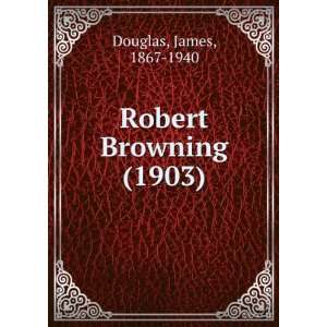   Browning (1903) (9781275134072) James, 1867 1940 Douglas Books