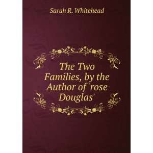   the Author of rose Douglas. Sarah R. Whitehead  Books