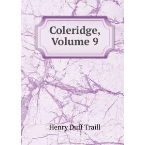  Coleridge, Volume 9 Henry Duff Traill Books