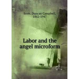   Labor and the angel microform Duncan Campbell, 1862 1947 Scott Books