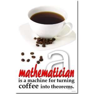   Turns Coffee Into Theorems   Funny Humor Joke Poster