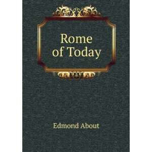  Rome of Today Edmond About Books