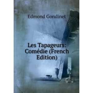    Les Tapageurs ComÃ©die (French Edition) Edmond Gondinet Books