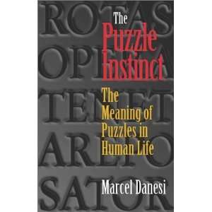  The Puzzle Instinct The Meaning of Puzzles in Human Life 