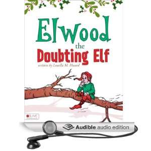  Elwood the Doubting Elf (Audible Audio Edition) Louella M 