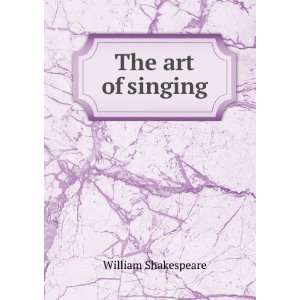  The Art of Singing Based On the Principles of the Old 