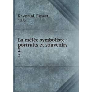   symboliste  portraits et souvenirs. 2 Ernest, 1864  Raynaud Books