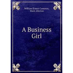    A Business Girl Mark Allerton William Ernest Cameron Books