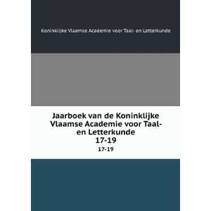 Vlaamse Academie voor Taal  en Letterkunde. 17 19 Koninklijke Vlaamse 