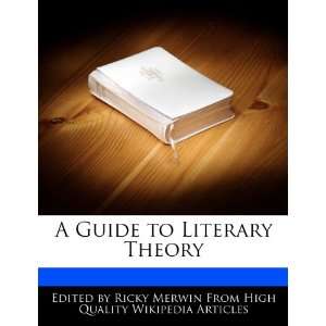    A Guide to Literary Theory (9781270784845) Ricky Merwin Books