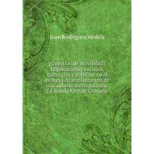   . La Ronda Este de Granada Juan RodriÂ­guez Medela Books