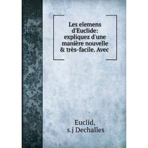   ¨re nouvelle & trÃ¨s facile. Avec . s.j Dechalles Euclid Books