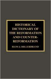Historical Dictionary Of The Reformation And Counter Reformation 