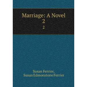    Marriage A Novel. 2 Susan Edmonstone Ferrier Susan Ferrier Books