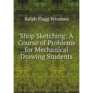   Problems for Mechanical Drawing Students Ralph Flagg Windoes Books