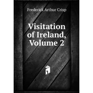    Visitation of Ireland, Volume 2 Frederick Arthur Crisp Books