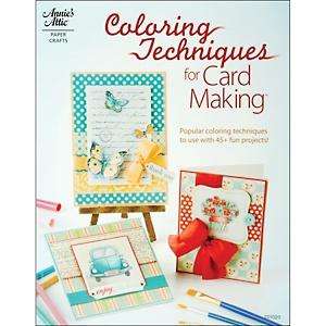   Coloring Techniques by Annies Attic Paper Crafts 45+ PROJECTS  