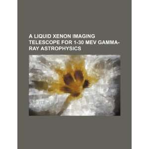   30 MeV gamma ray astrophysics (9781234301361) U.S. Government Books