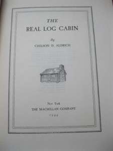 The Real Log Cabin by Chilson Aldrich 1944 w/ NUMEROUS PLANS, PHOTOS 