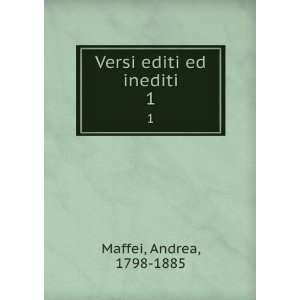  Versi editi ed inediti. 1 Andrea, 1798 1885 Maffei Books