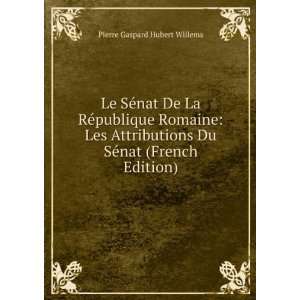   Du SÃ©nat (French Edition) Pierre Gaspard Hubert Willems Books
