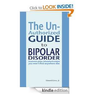The Unauthorized Guide to Bipolar Disorder Edward Linne JR  
