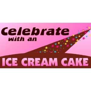   3x6 Vinyl Banner   Celebrate With an Ice Cream Cake 