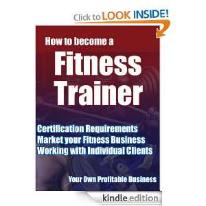 How To Become A Fitness Trainer   Discover The Secrets To Creating 