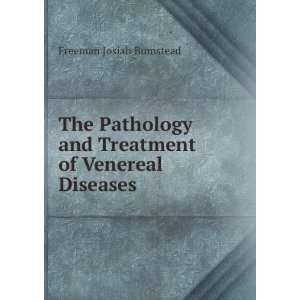   and Treatment of Venereal Diseases Freeman Josiah Bumstead Books