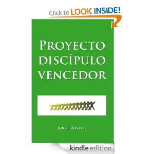 Proyecto discípulo vencedor (Spanish Edition) Jorge Rosales  