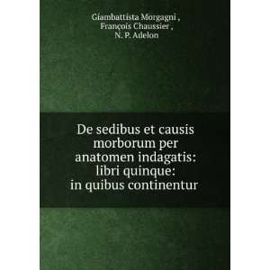   FranÃ§ois Chaussier , N. P. Adelon Giambattista Morgagni  Books