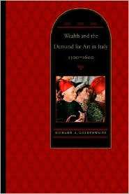 Wealth And The Demand For Art In Italy, 1300 1600, (0801852358 