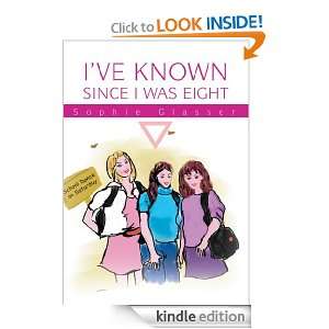 ve Known Since I Was Eight Sophie Glasser  Kindle Store