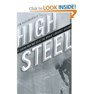  High Steel The Daring Men Who Built the Worlds Greatest 