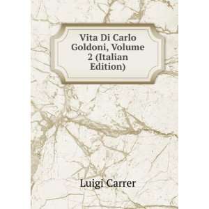   Vita Di Carlo Goldoni, Volume 2 (Italian Edition) Luigi Carrer Books