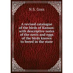   and eggs of the birds known to breed in the state N S. Goss Books