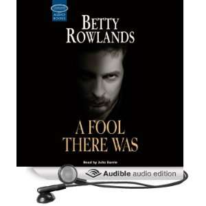  A Fool There Was (Audible Audio Edition) Betty Rowlands 