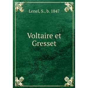  Voltaire et Gresset S., b. 1847 Lenel Books